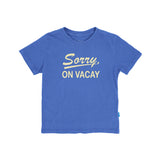 Sorry On Vacay Tee