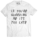 Its Too Late Tee