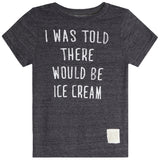 I Was Told There Would Be Ice Cream Tee - Denny's