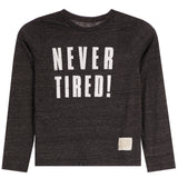 Never Tired Long Sleeve Tee