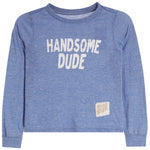 A heather blue long-sleeve t-shirt with 'HANDSOME DUDE' printed in distressed white block letters across the chest and a small beige brand patch near the lower right hem.