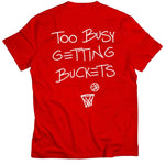 Too Busy Getting Buckets Tee - Denny's