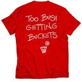 Too Busy Getting Buckets Tee - Denny's