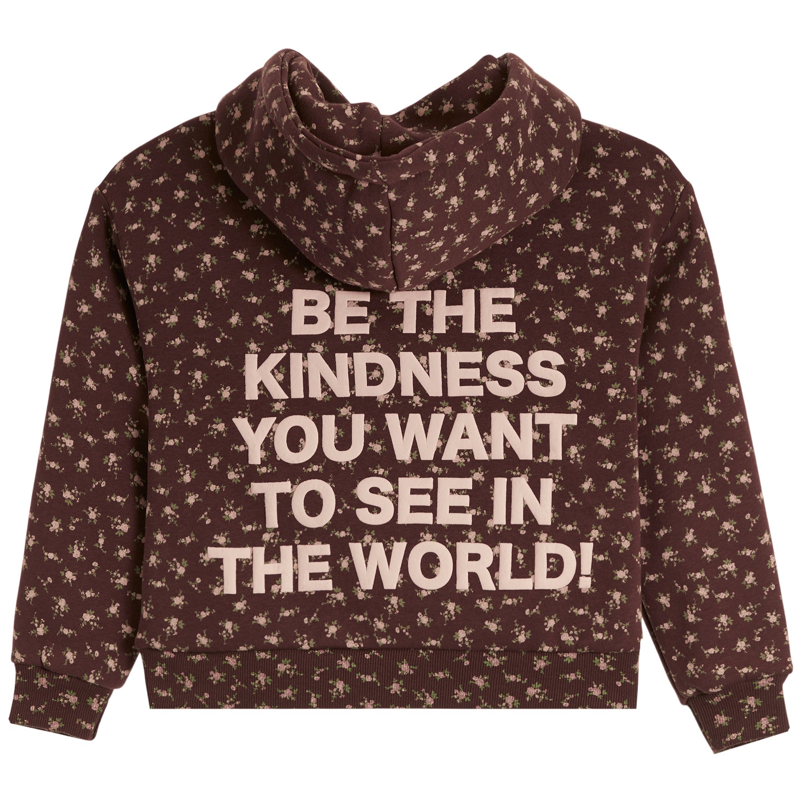 A dark brown hooded sweatshirt with a beige floral pattern and a large beige text graphic on the back that reads, 'BE THE KINDNESS YOU WANT TO SEE IN THE WORLD!'.