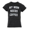 My Mom Needs Coffee - Denny's