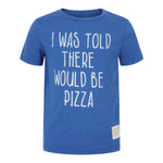 I Was Told There Would Be Pizza Tee - Denny's