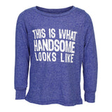This Is What Handsome Looks Like Long Sleeve Tee - Denny's